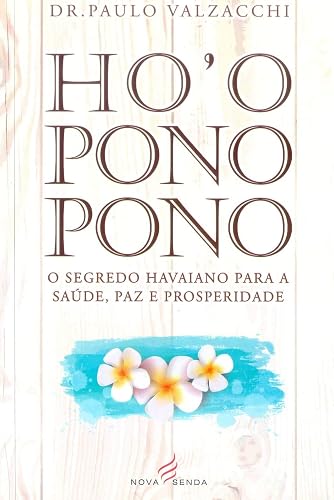 Ho'oponopono. O Segredo Havaiano Para A Saúde, Paz E Prosperidade