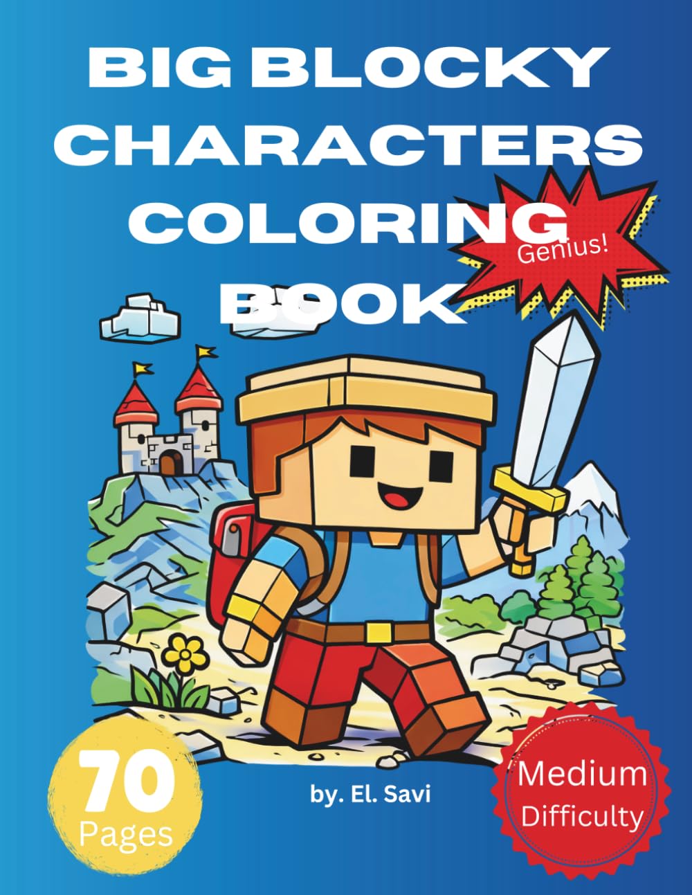 Big Blocky Characters Coloring Book for Kids Ages 5+: Super Cute Pixel-Style Heroes, Gamers, Pets & Adventures | Medium Difficulty Bold Designs with ... 5+ and Above such as highschoolers | 70 Pages