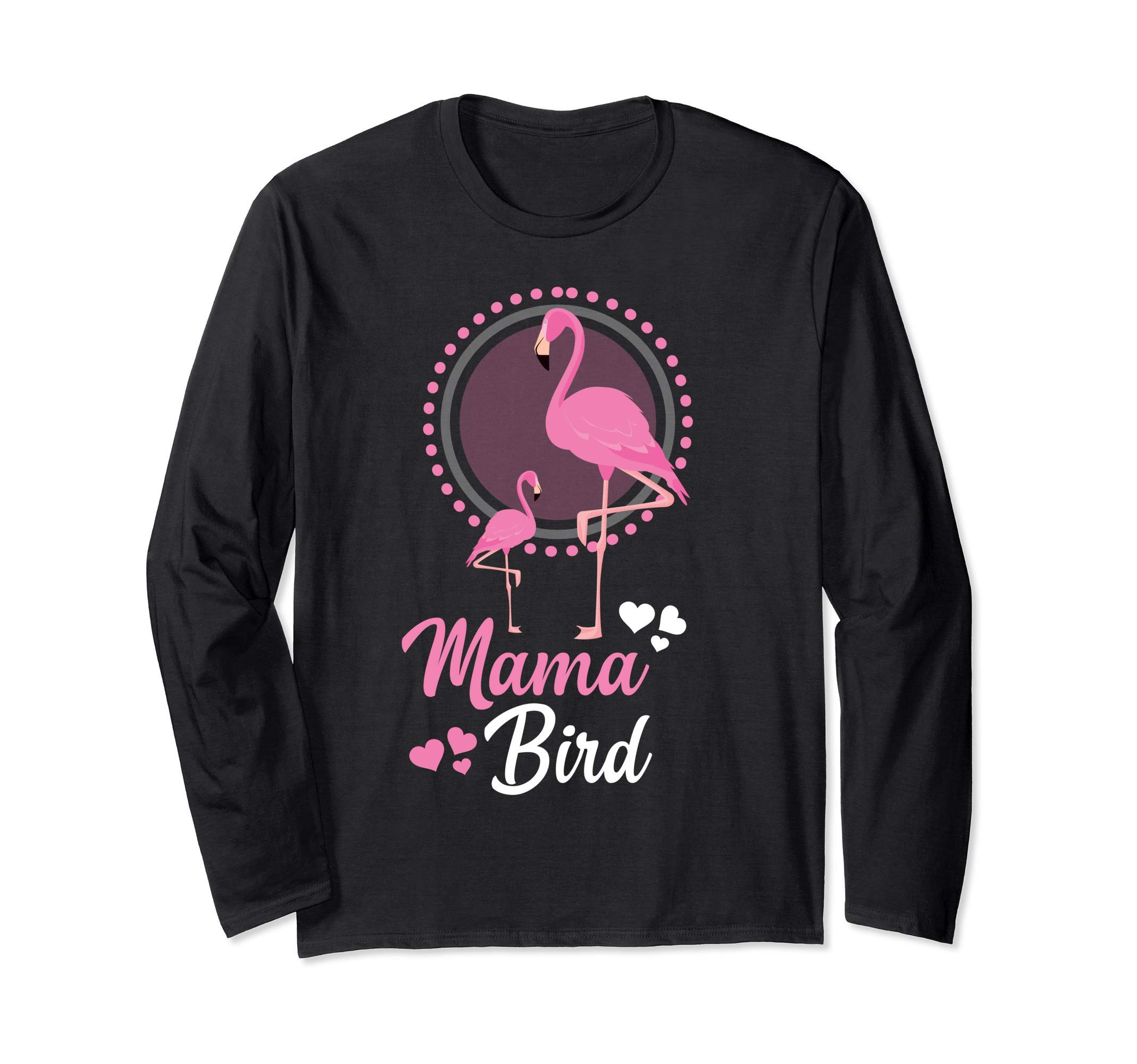 Mama Bird Cute Flamingo Bird for Mama Novelty Flamingo Lover Long Sleeve T-Shirt