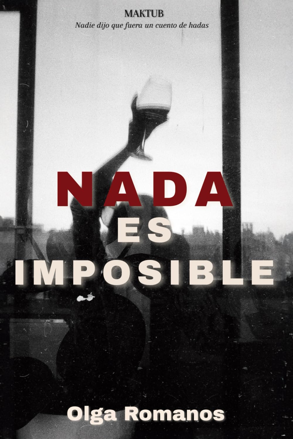 NADA ES IMPOSIBLE: NADIE DIJO QUE FUERA UN CUENTO DE HADAS (MAKTUB)