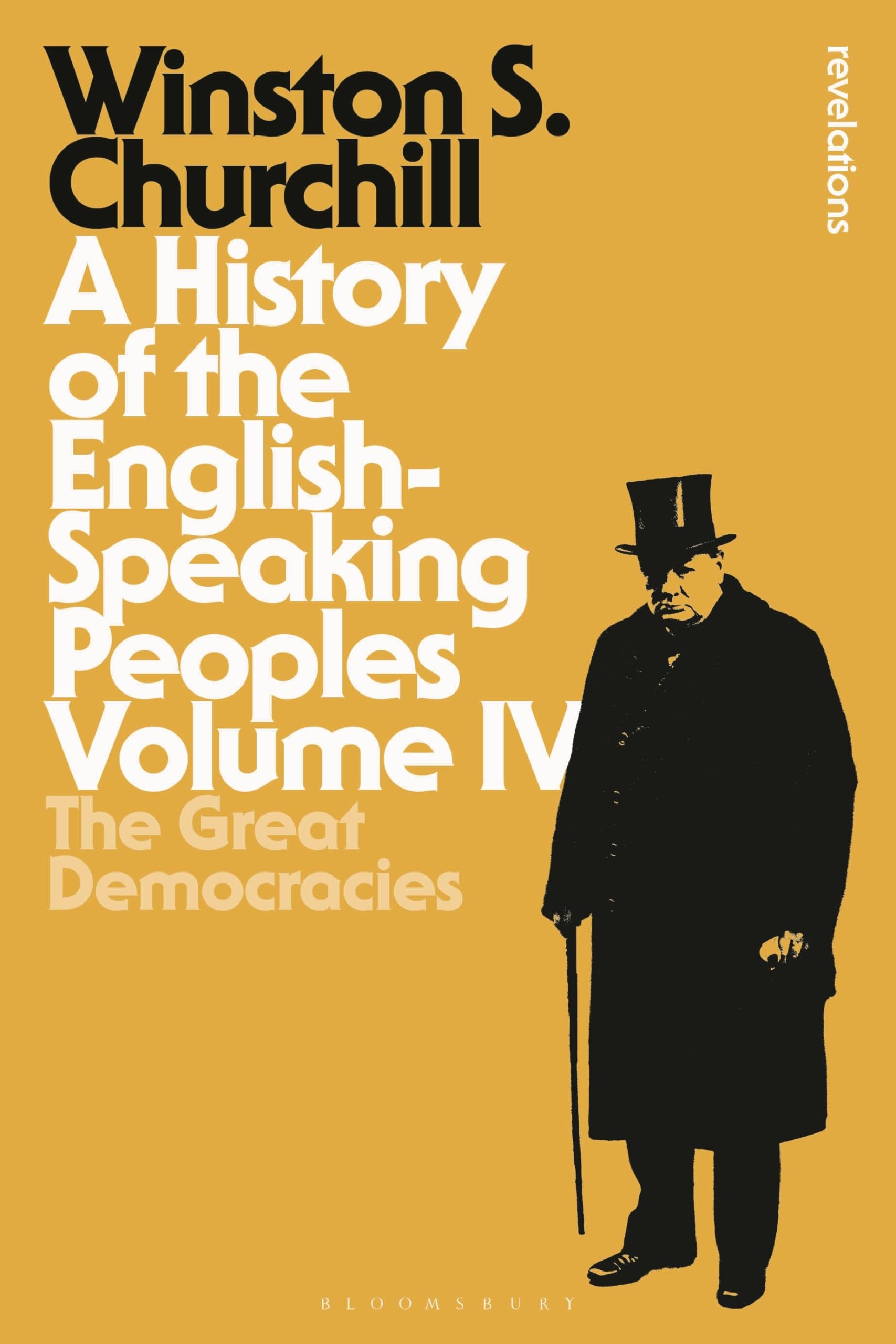 History of the English-Speaking Peoples Volume IV, A: The Great Democracies: 4 (Bloomsbury Revelations)
