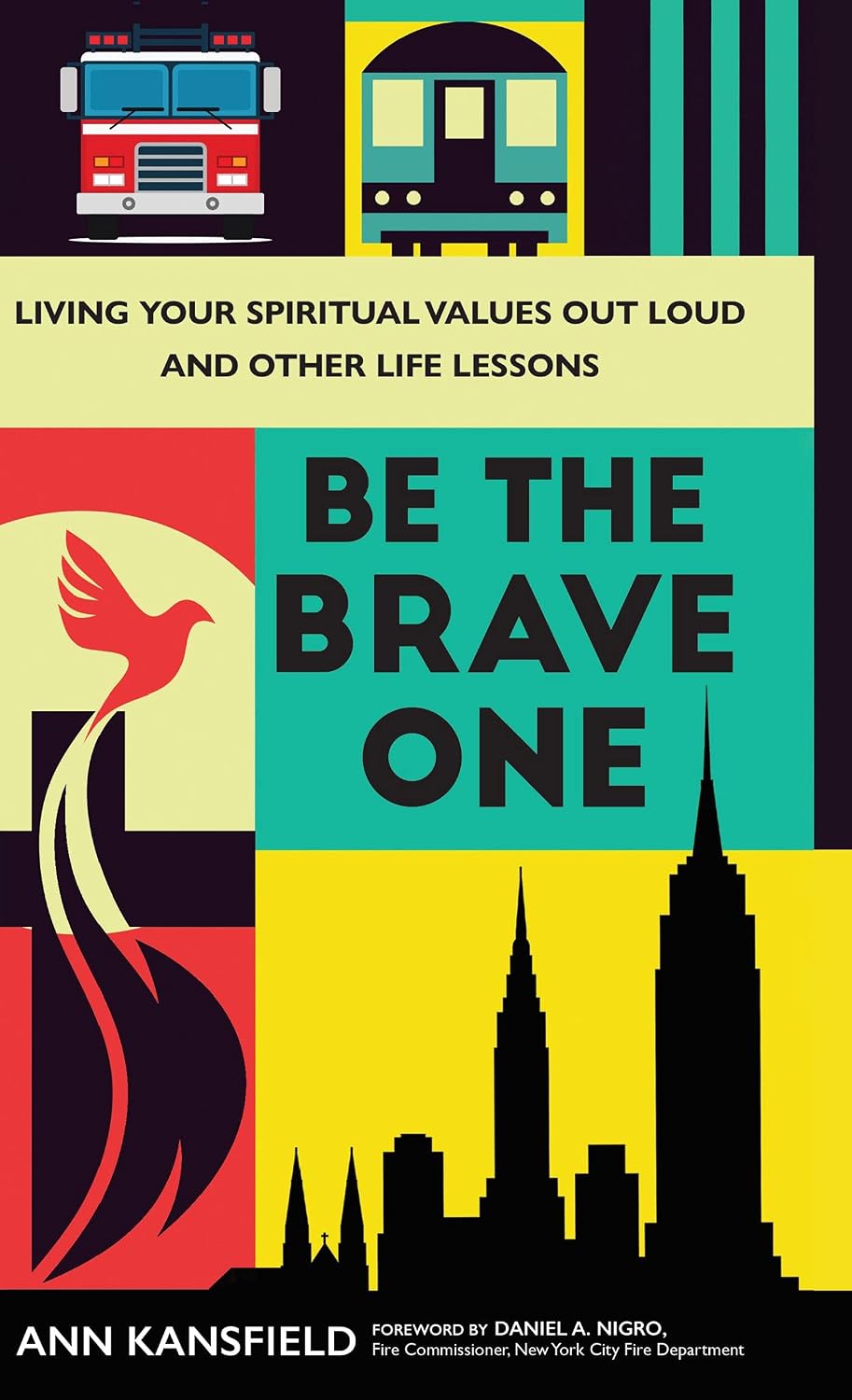Be the Brave One: Living Your Spiritual Values Out Loud and Other Life Lessons