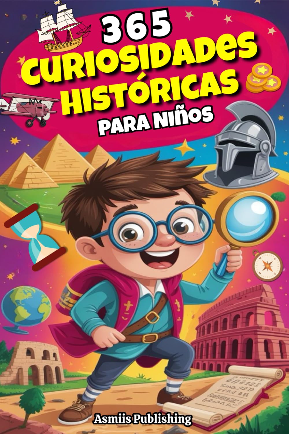 365 Curiosidades Históricas para Niños: Datos Asombrosos y Fascinantes del Pasado para Mentes Curiosas, con Ilustraciones Divertidas