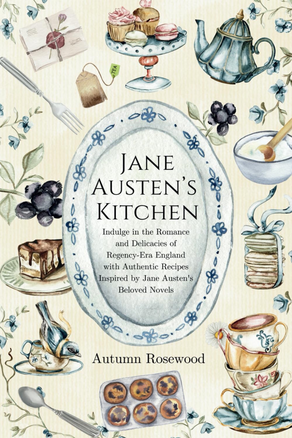 Jane Austen's Kitchen: Indulge in Romance, Delicacies, and Authentic recipes Inspired by Jane Austen's Beloved Novels