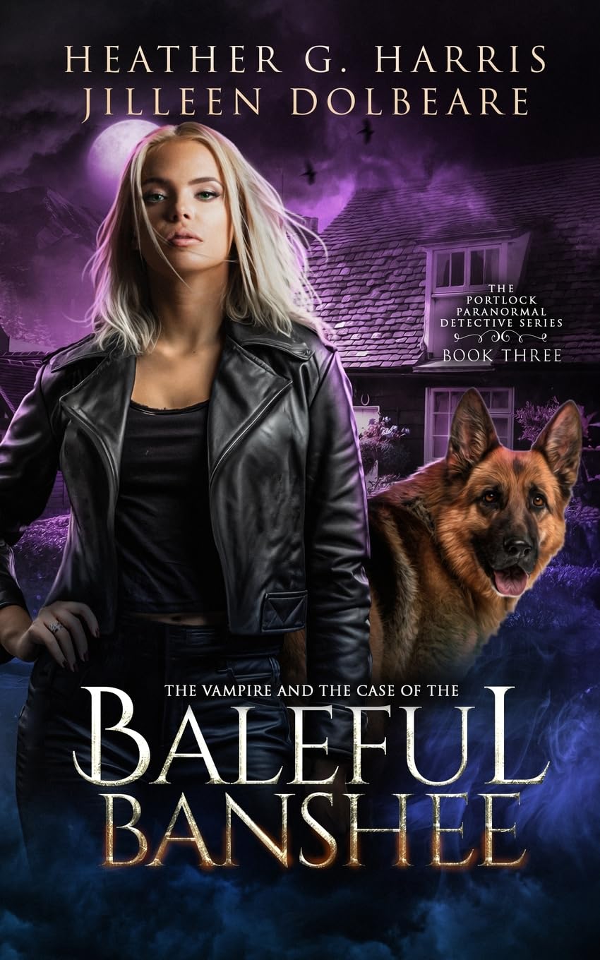 The Vampire and the Case of the Baleful Banshee: An Urban Fantasy Novel (The Portlock Paranormal Detective Series)