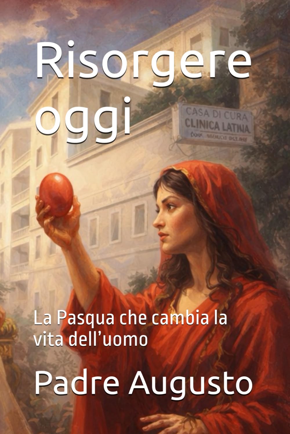 Risorgere oggi: La Pasqua che cambia la vita dell’uomo
