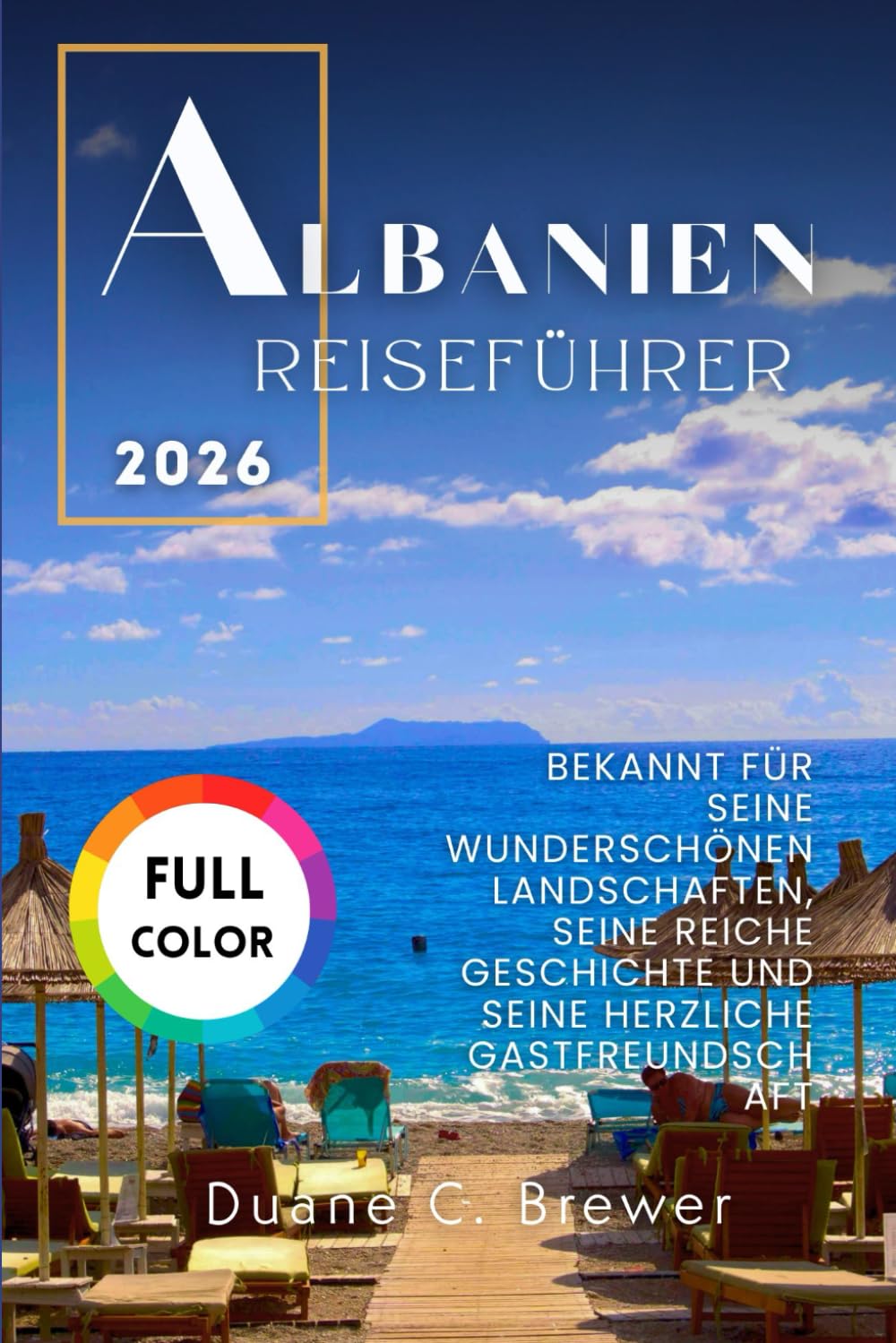 ALBANIEN REISEFÜHRER 2026: BEKANNT FÜR SEINE WUNDERSCHÖNEN LANDSCHAFTEN, SEINE REICHE GESCHICHTE UND SEINE HERZLICHE GASTFREUNDSCHAFT