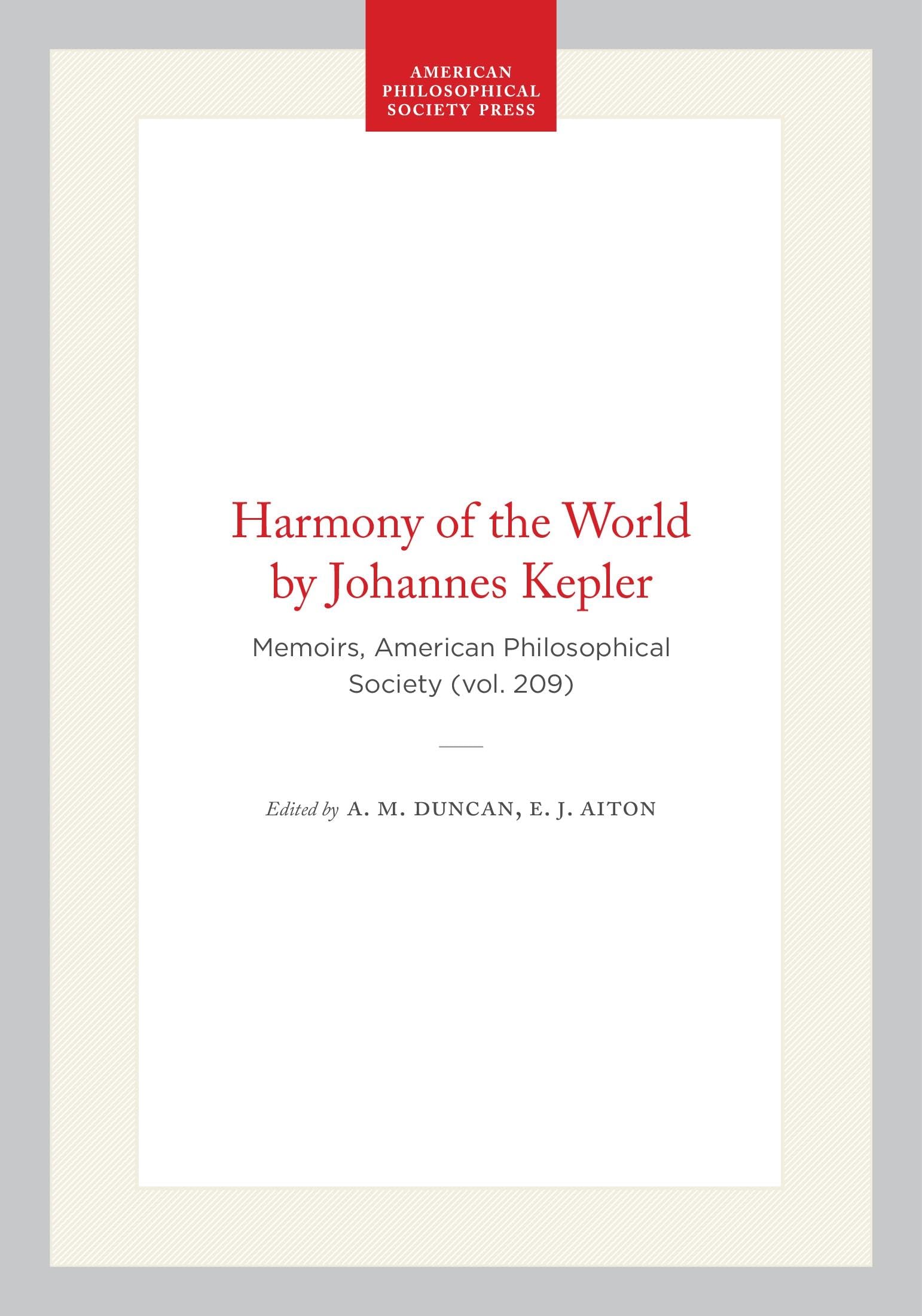 The Harmony of the World: Memoirs, American Philosophical Society (vol. 209)