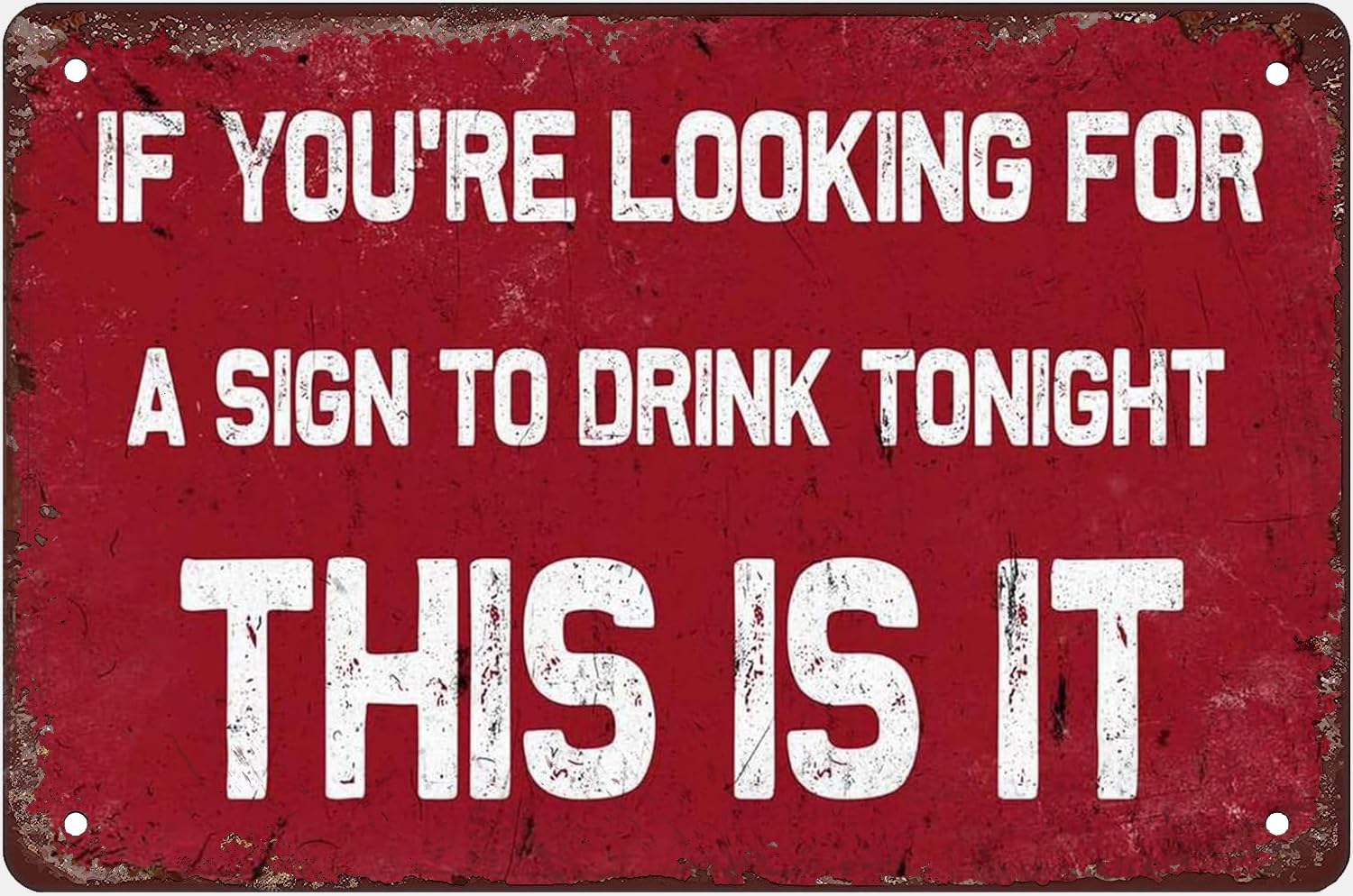 If You're Looking For A Sign To Drink Tonight This Is It Metal Tin Sign Vintage Garage Bar Patio Decor Funny Sarcasm Wall Decor Gift For Women Men 8x5.5 Inch Plaque Tin Sign