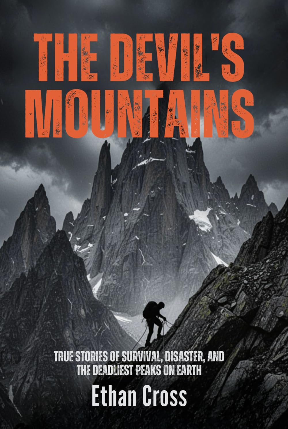 The Devil's Mountains: True Stories of Survival, Disaster, and the Deadliest Peaks on Earth