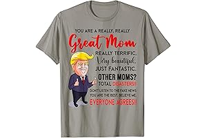 Funny You're A Really Great Mom, Mom Life T-Shirt for Mother's Day Gifts Trump
