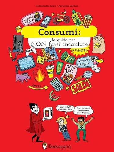 Consumi. La guida per non farsi incantare