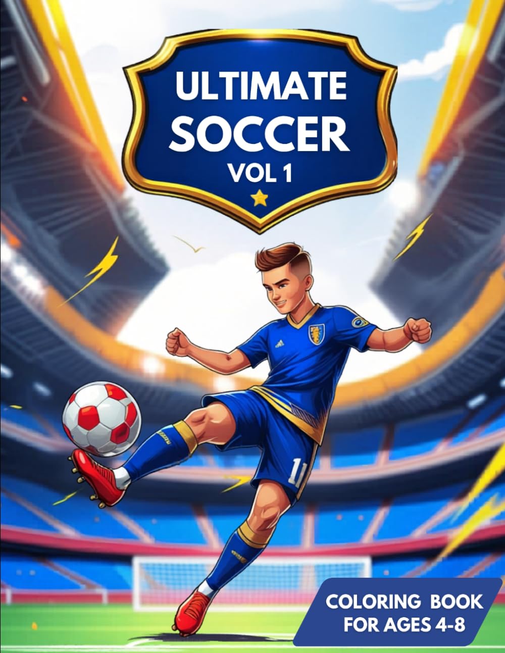 Soccer Coloring Book For Kids: Ultimate Football Series Vol 1: Action-Packed Soccer Coloring Pages with Dynamic Players, Stadiums, and Cool Soccer ... and Girls Ages 4-8 (Ultimate Soccer Series)
