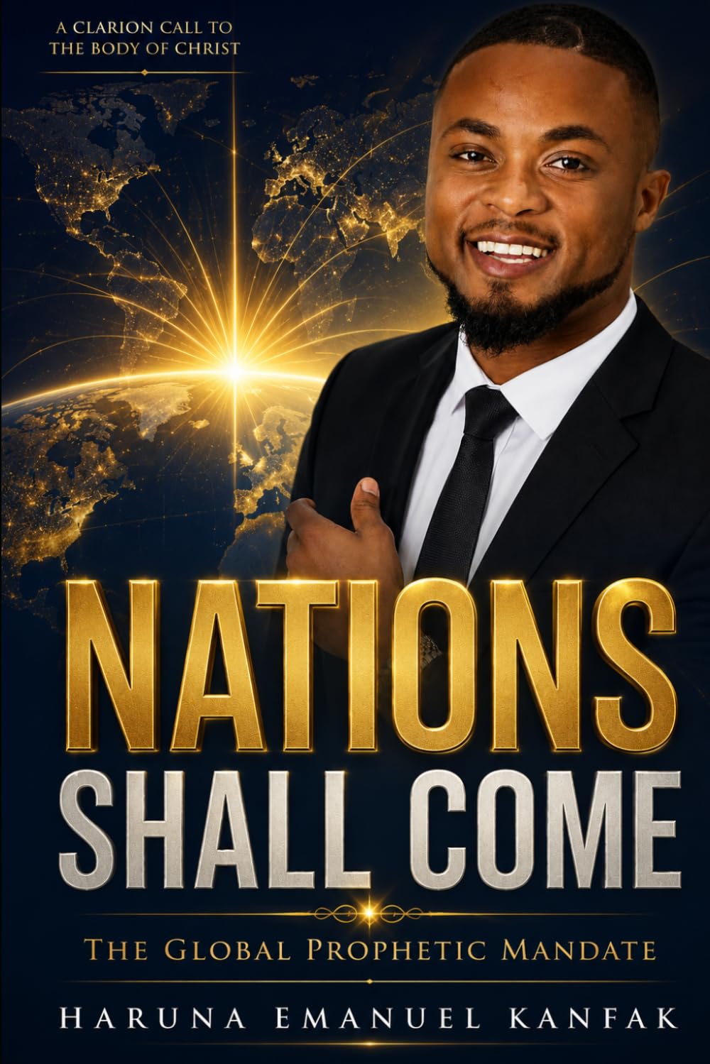 NATIONS SHALL COME: The Global Prophetic Mandate