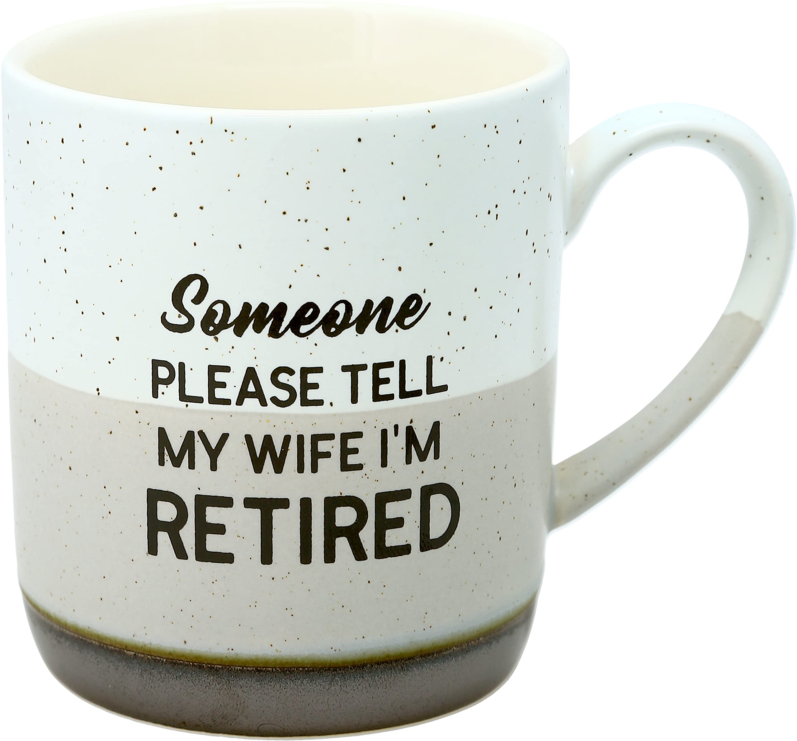 Pavilion Gift Company - Someone Please Tell My Wife Im Retired - 15 Oz Speckled Stoneware Coffee Tea