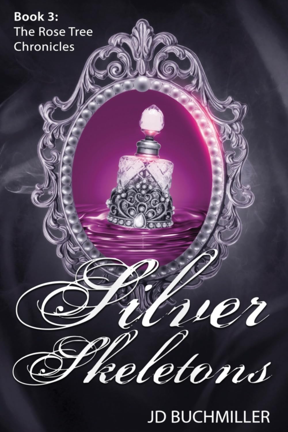 Silver Skeletons: Book 3 of The Rose Tree Chronicles