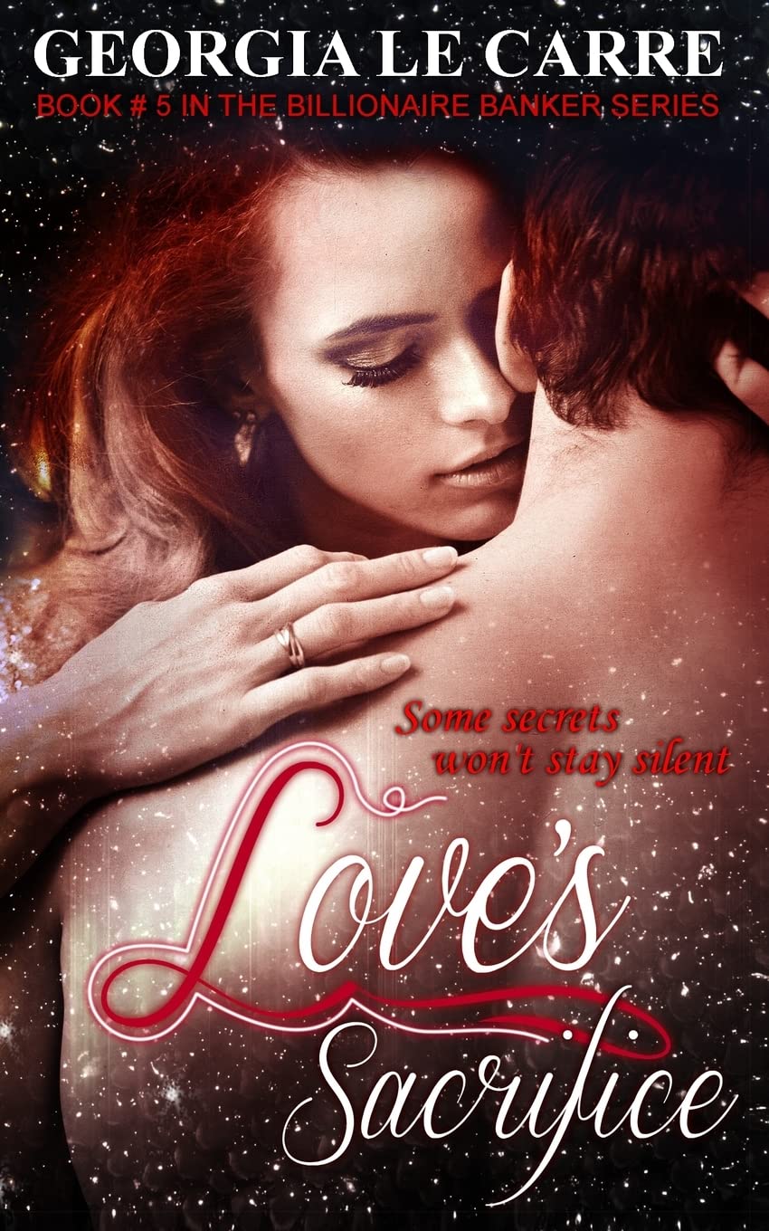 Love's Sacrifice: Volume 5 (The billionaire Banker series) Paperback – 19 Aug. 2014
