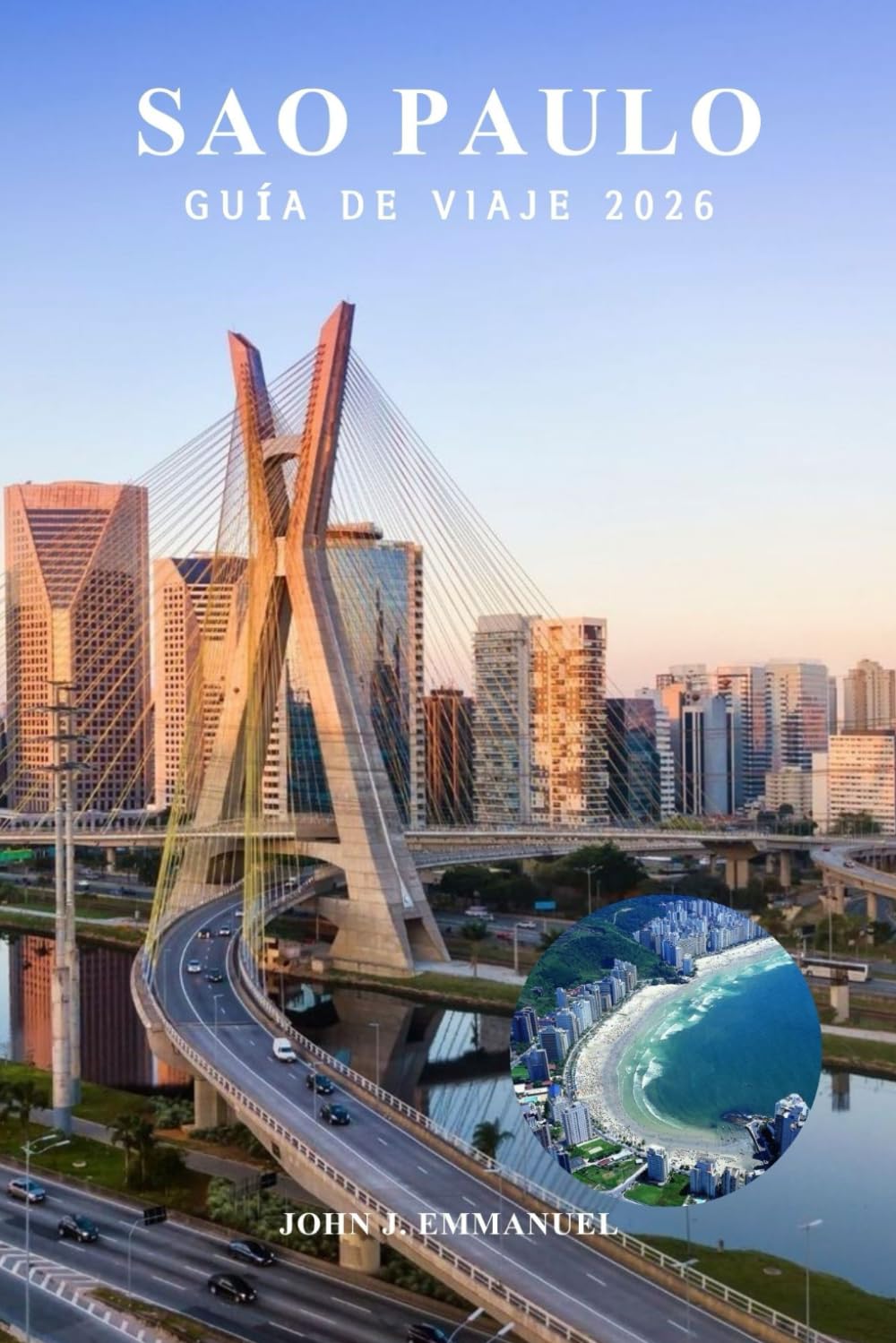 SAO PAULO GUÍA DE VIAJE 2026: Principales atracciones, itinerarios completos, mejores cosas que hacer, gastronomía y cultura, mapas y consejos para visitantes primerizos en Brasil