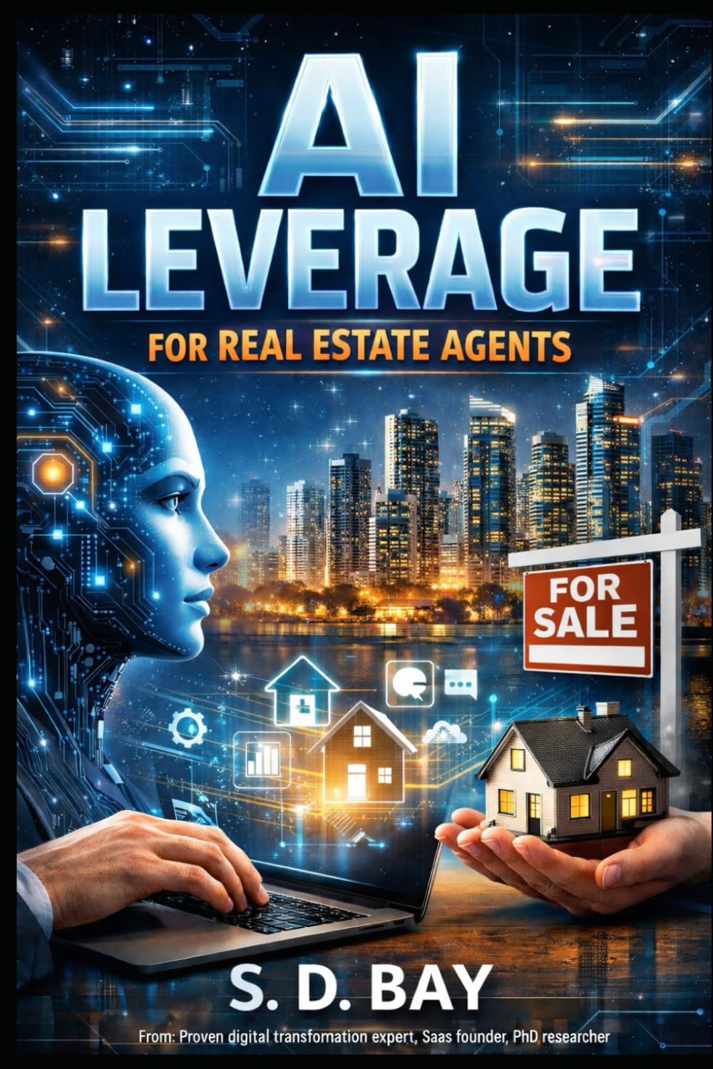 AI Leverage for Real Estate Agents: How to Build a System That Converts Faster, Closes More Deals, and Scales Without Hiring