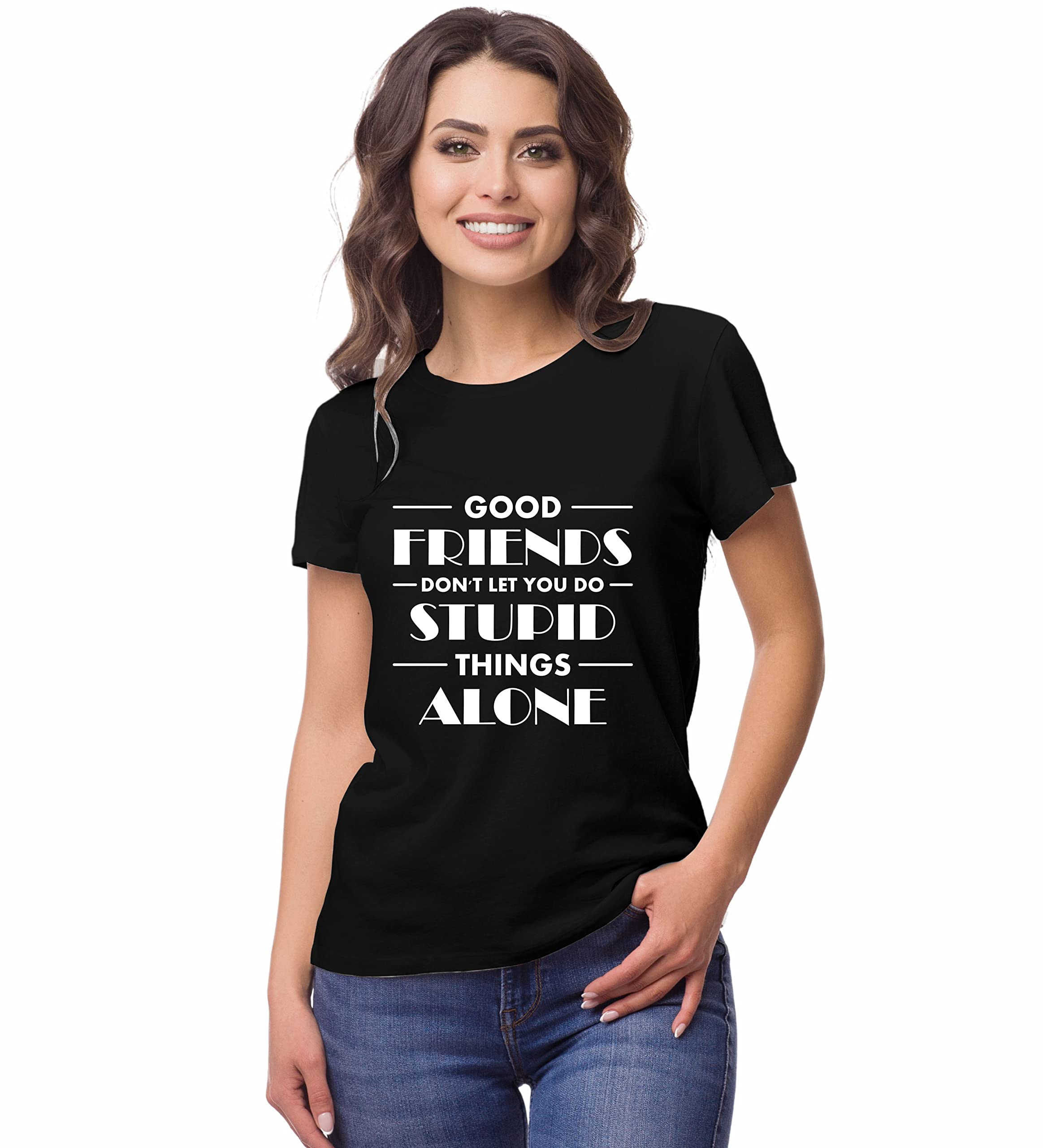 Hangout HubCotton Womens Tshirts Good Friends Don't Let You Do Things Alone Printed