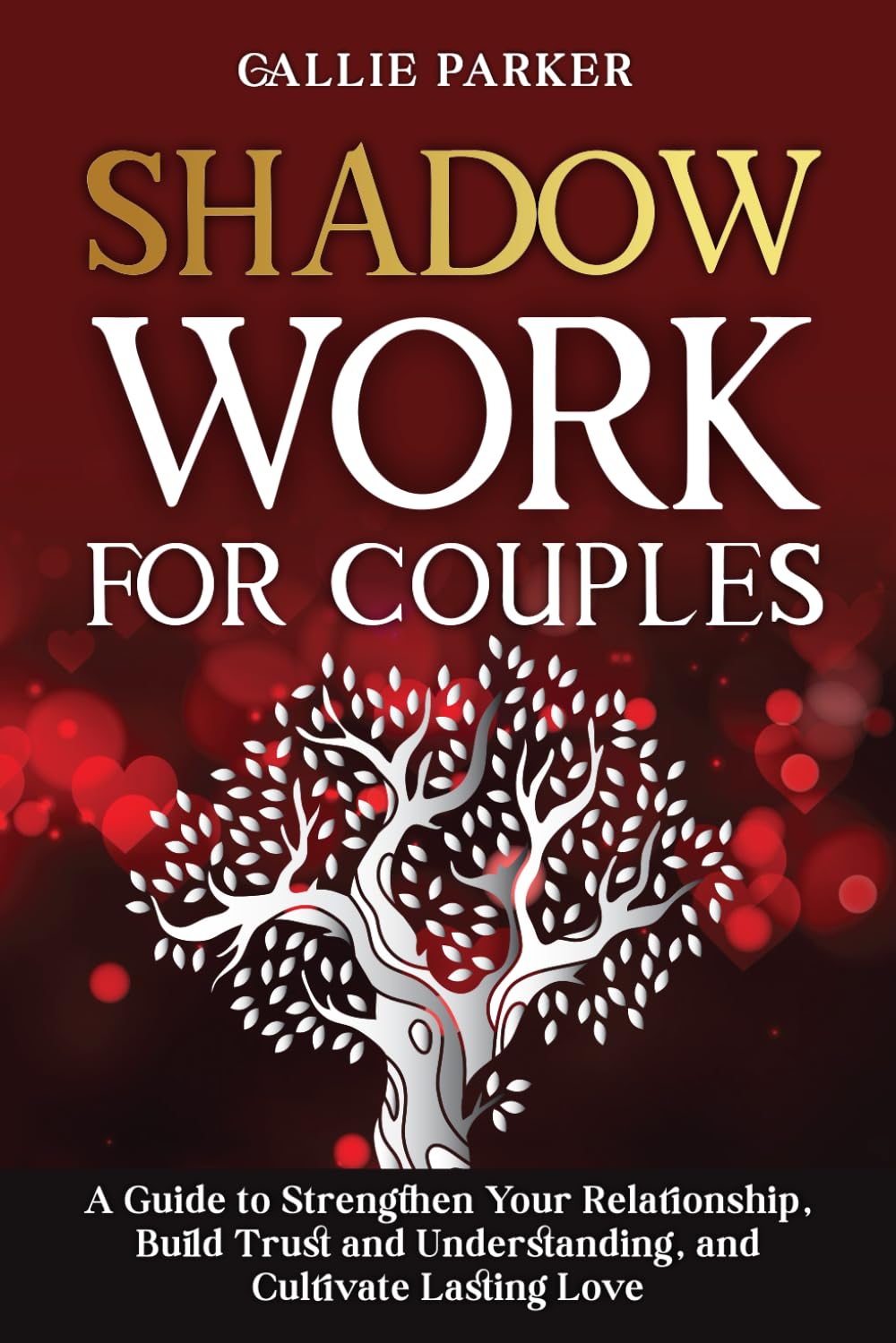 Shadow Work for Couples: A Guide to Strengthen Your Relationship, Build Trust and Understanding, and Cultivate Lasting Love: Downloadable Couples