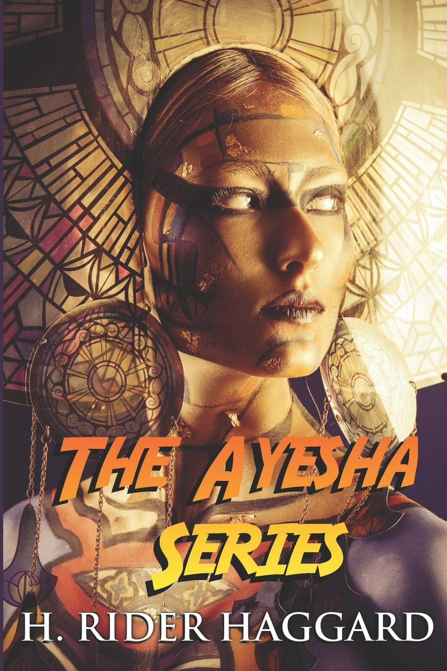 The Ayesha Series: The Complete Collection Including She, Ayesha, She and Allan, and Wisdom’s Daughter (Illustrated)