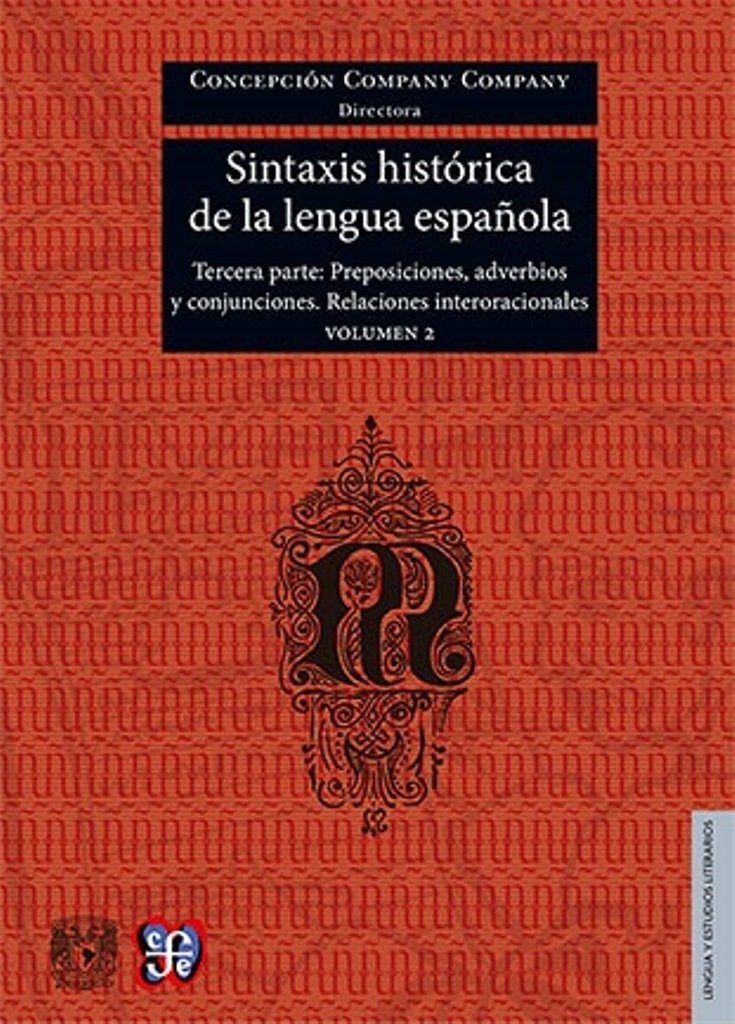 Sintaxis Historica de La Lengua Espanola. Tercera Parte. Adverbios, Preposiciones y Conjunciones. Relaciones Interoracionales. Volumen 2: Adverbios, ... (Lengua y estudios literarios, Band 2)