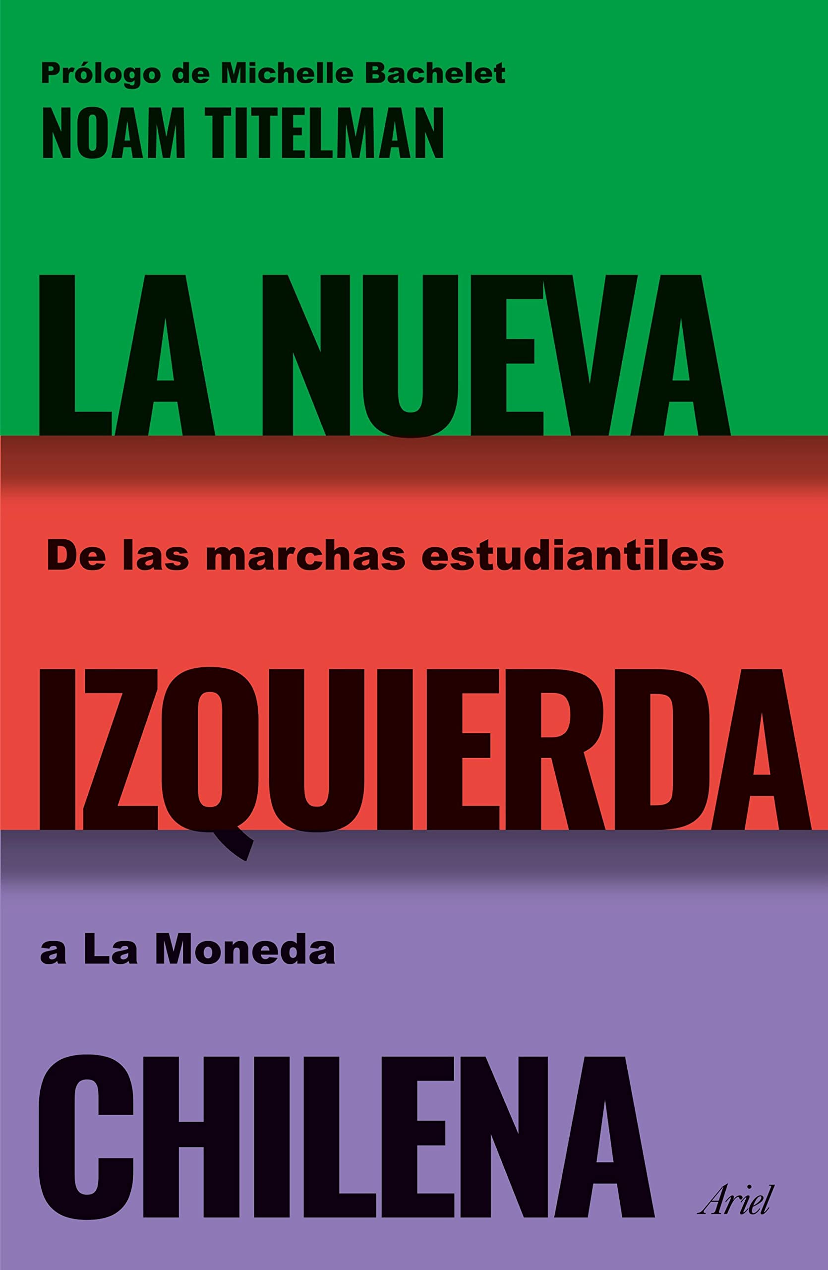 La nueva izquierda chilena. De las marchas estudiantiles a La Moneda (Spanish Edition)