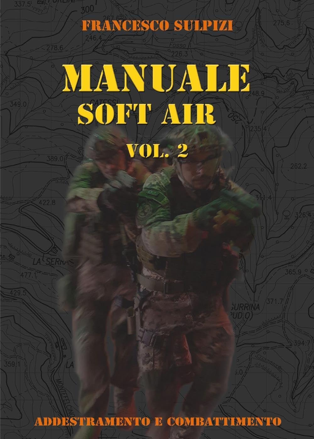 Manuale soft air. Addestramento e combattimento (Vol. 2)