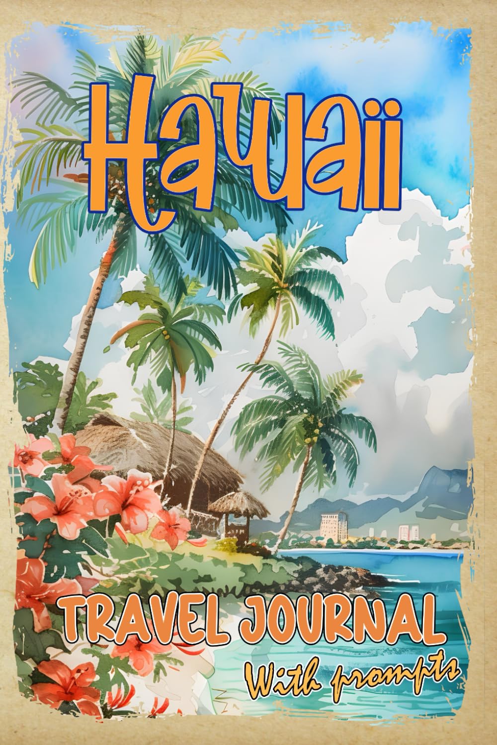Hawaii Travel Journal with Prompts. Essentials book for kids, teens and adults in trip to Hawaii: DIY Hawaii Travel Guide 2024 with Hawaii Hidden Gems