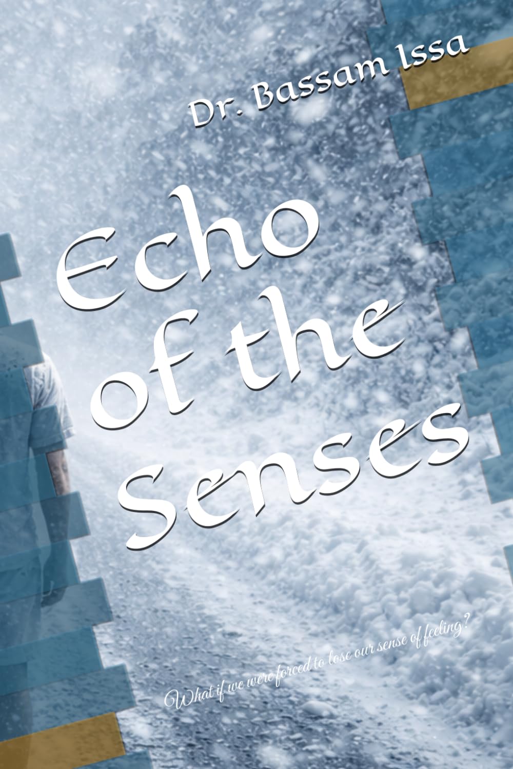 Echo of the Senses: What if we were forced to lose our sense of feeling?
