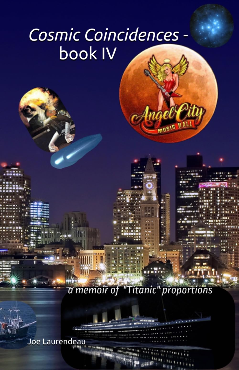 Cosmic Coincidences - book IV: a memoir of "Titanic" proportions (Cosmic Coincidences - books I, II, III & IV)