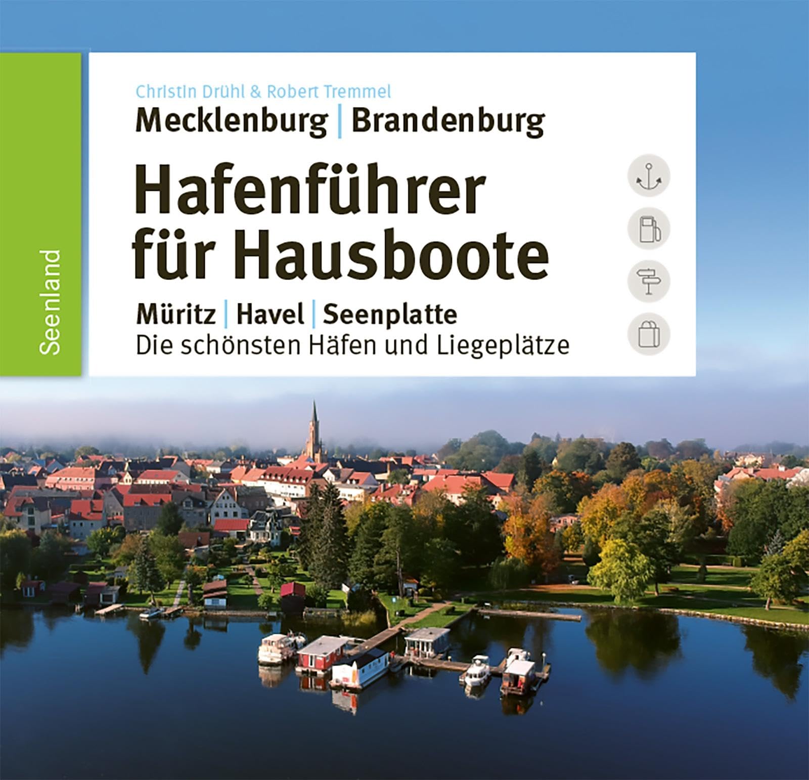 Hafenführer für Hausboote: Müritz, Havel, Seenplatte – Die schönsten Häfen und Liegeplätze (Hafenführer für Hausboote, Motoryacht und Segler)