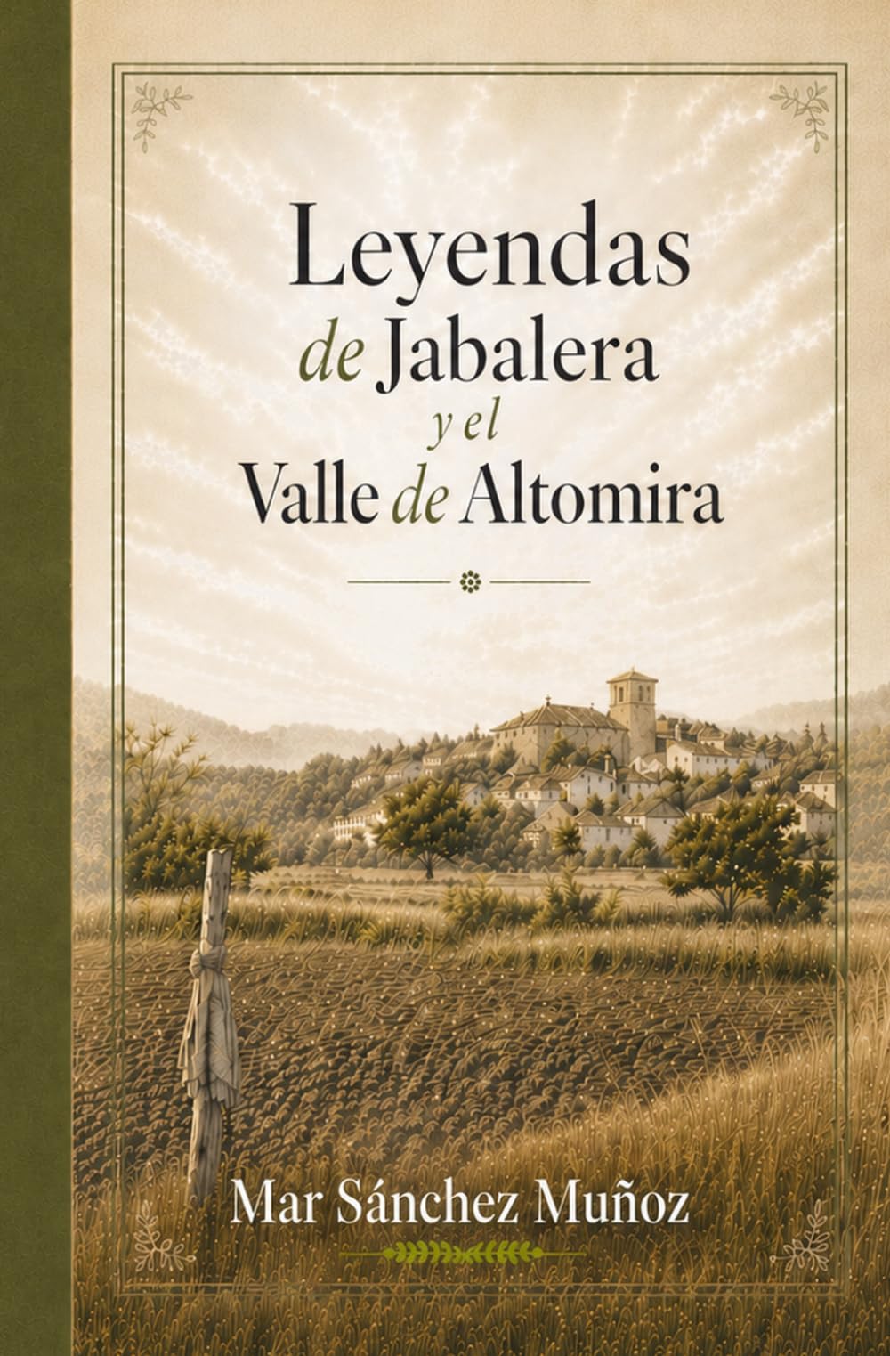 Leyendas de Jabalera y El valle de Altomira: Mujeres, memoria y misterio en la raíz de un pueblo (Letras y refugio)