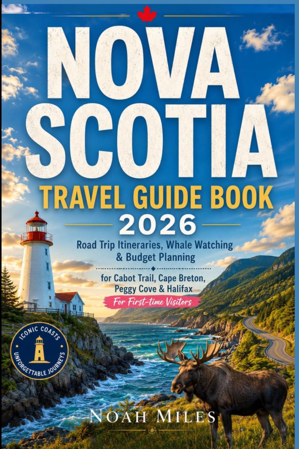 Nova Scotia Travel Guide 2026: Road Trip Itineraries, Whale Watching & Budget Planning for Cabot Trail, Cape Breton, Peggy Cove & Halifax