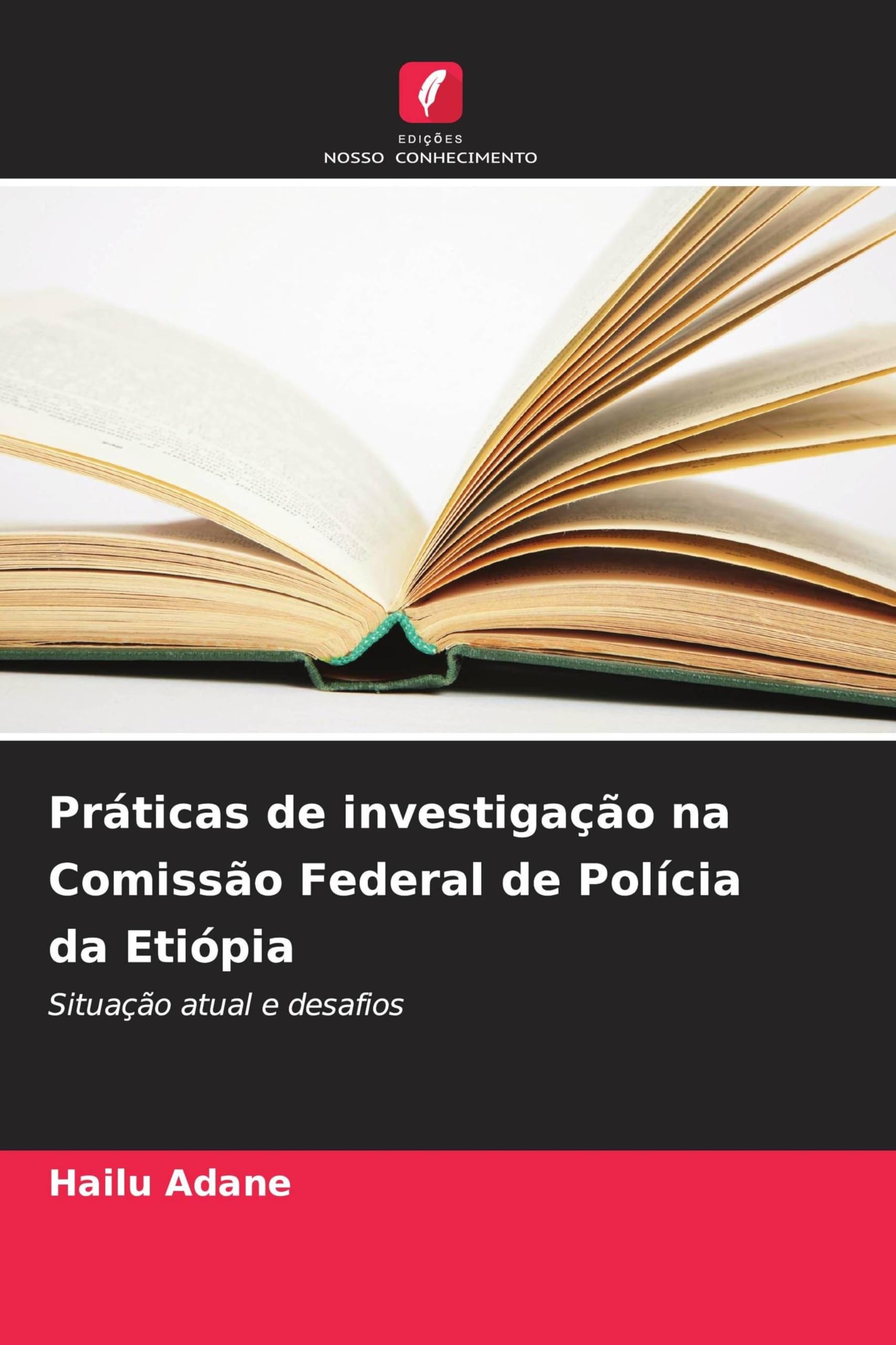 Práticas de investigação na Comissão Federal de Polícia da Etiópia: Situação atual e desafios
