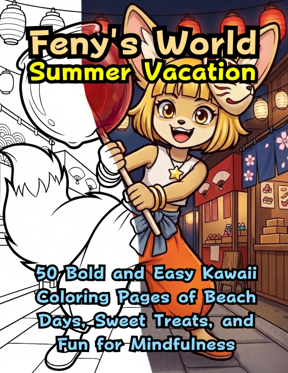Feny's World: Summer Vacation: 50 Bold and Easy Kawaii Coloring Pages of Beach Days, Sweet Treats, and Fun for Mindfulness