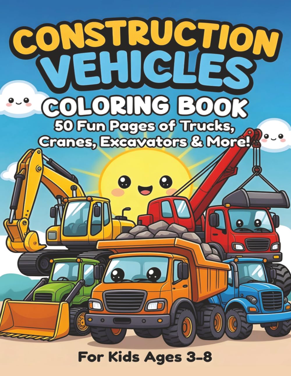 Construction Vehicles Coloring Book: Fun Pages of Trucks, Cranes, and Diggers. Activity Book for Toddlers and Kids Ages 3-8