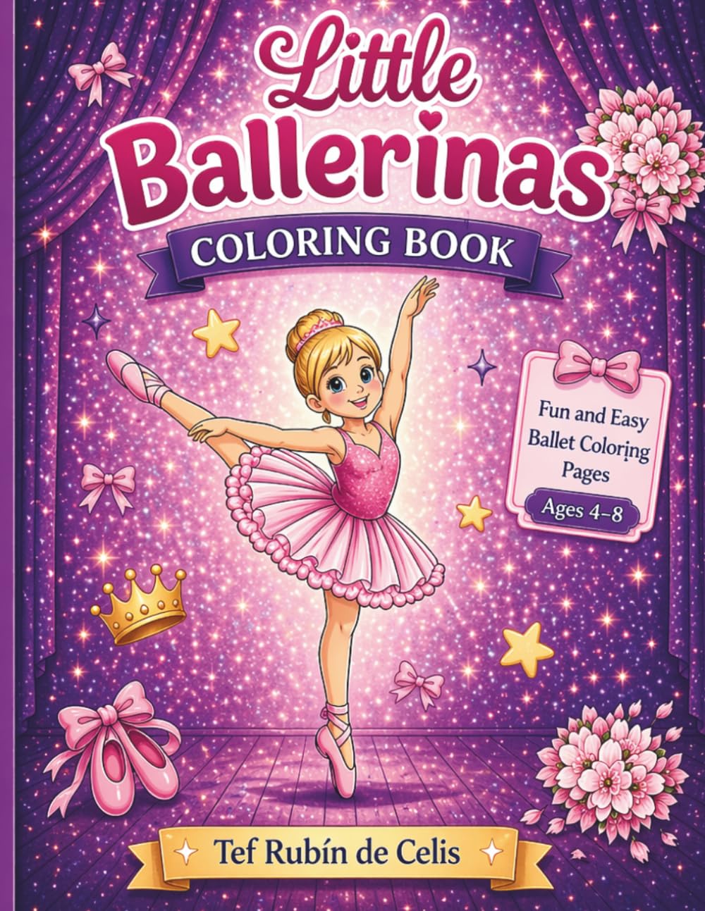 Little Ballerinas Coloring Book: Fun and Easy Ballet Coloring Pages for Kids Ages 4–8 (Little Performers Coloring Series)