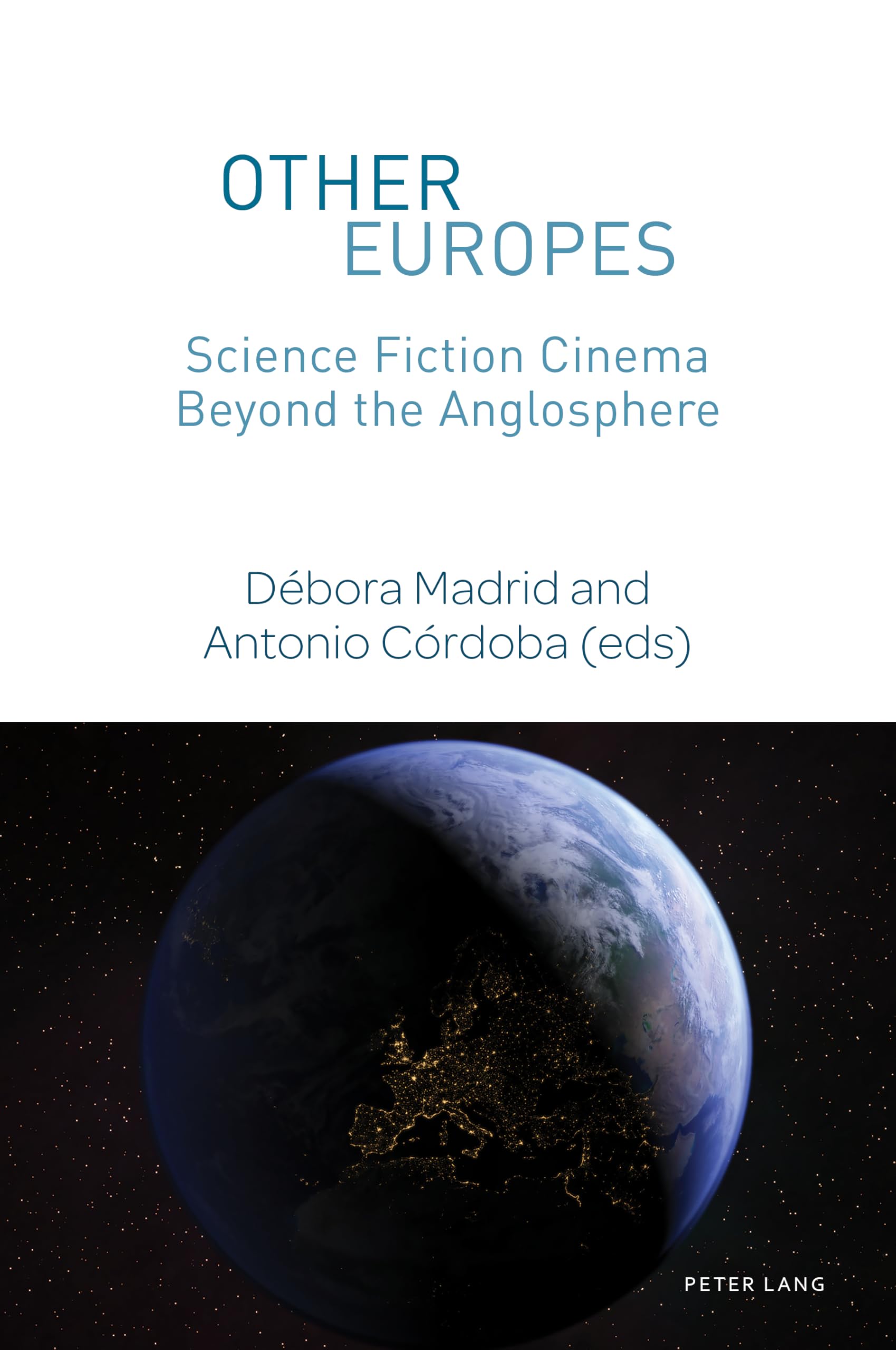 Other Europes: Science Fiction Cinema Beyond the Anglosphere: 4 (World Science Fiction Studies)