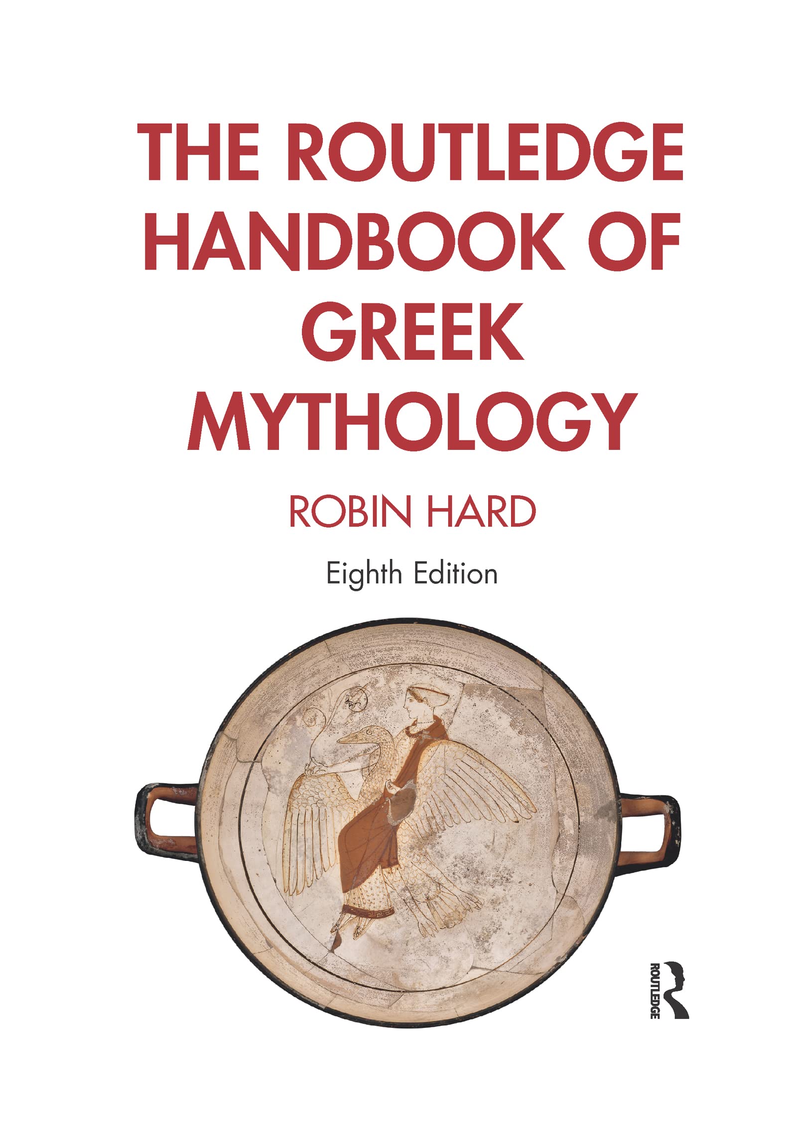 The Routledge Handbook of Greek Mythology: Partially based on H.J. Rose's A Handbook of Greek Mythology