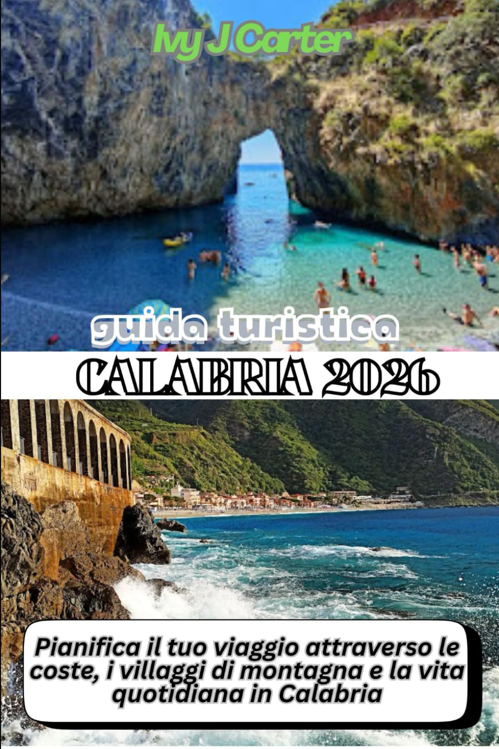 GUIDA TURISTICA CALABRIA 2026: Pianifica il tuo viaggio attraverso le coste, i villaggi di montagna e la vita quotidiana in Calabria