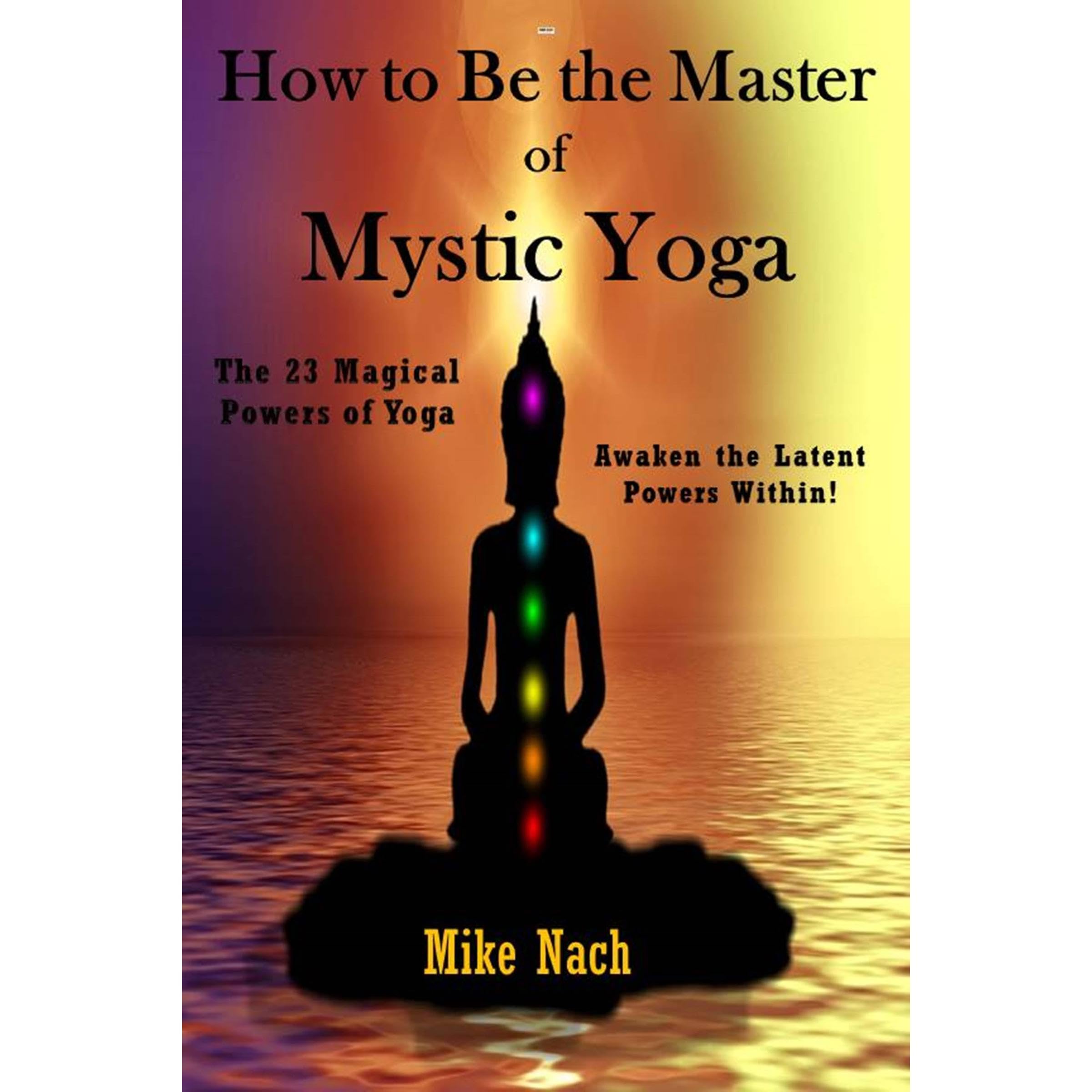 How to Be the Master of Mystic Yoga