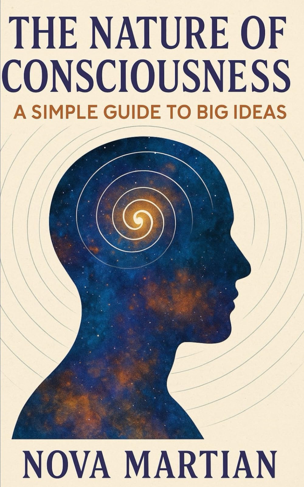 The Nature of Consciousness: A Simple Guide to Big Ideas