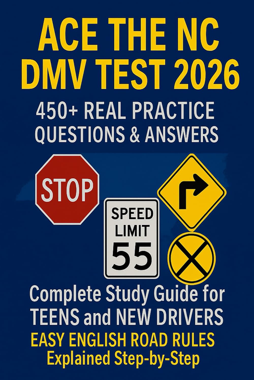 NORTH CAROLINA DRIVER’S LICENSE TEST 2026 ACE THE DMV EXAM & PERMIT TEST: The Complete Study Guide with 450+ Real Practice Questions & Answer Explanations for Teens, Immigrants, and New Residents
