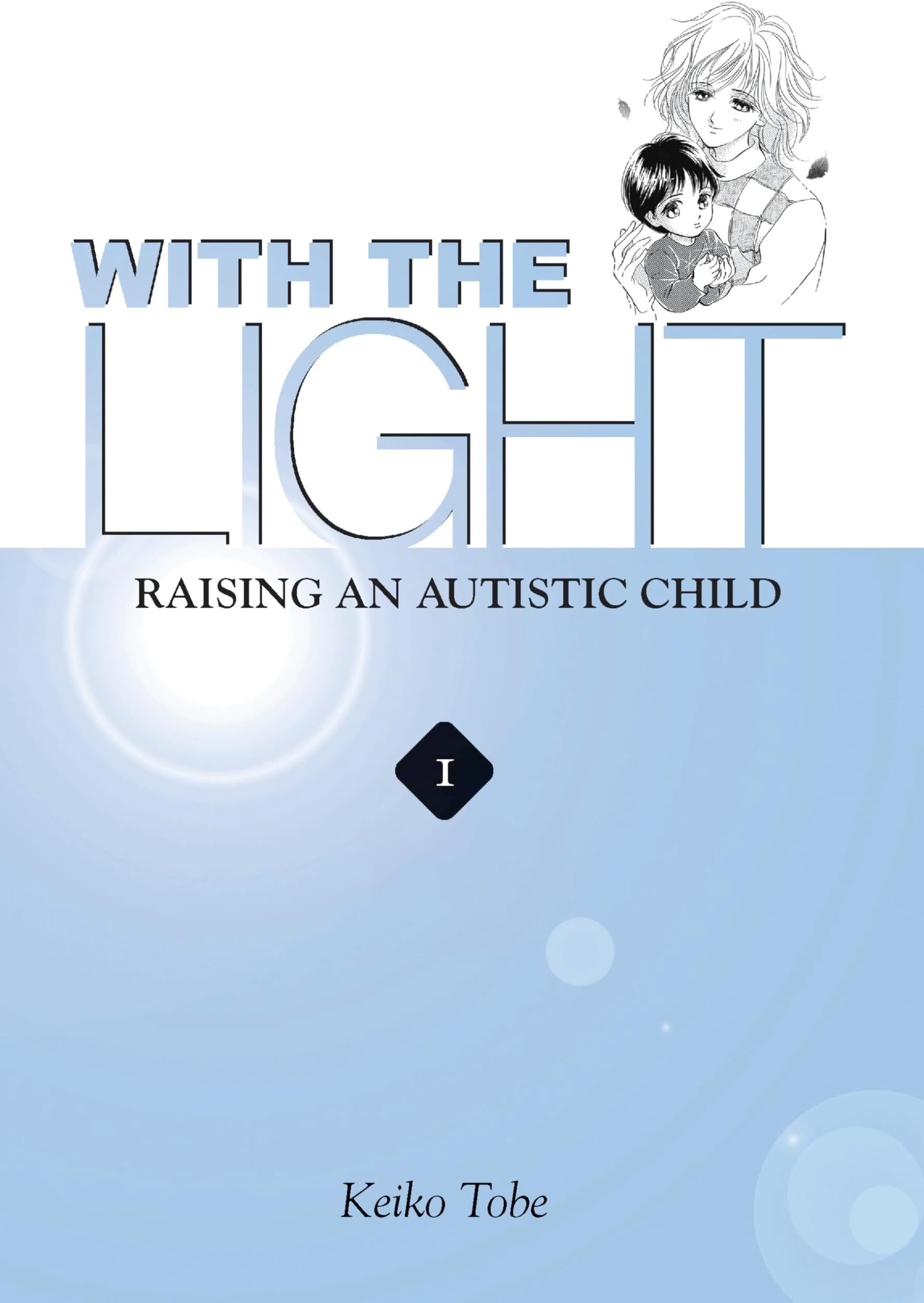 With the Light... Vol. 1: Raising an Autistic Child (WITH THE LIGHT RAISING AUTISTIC CHILD GN)