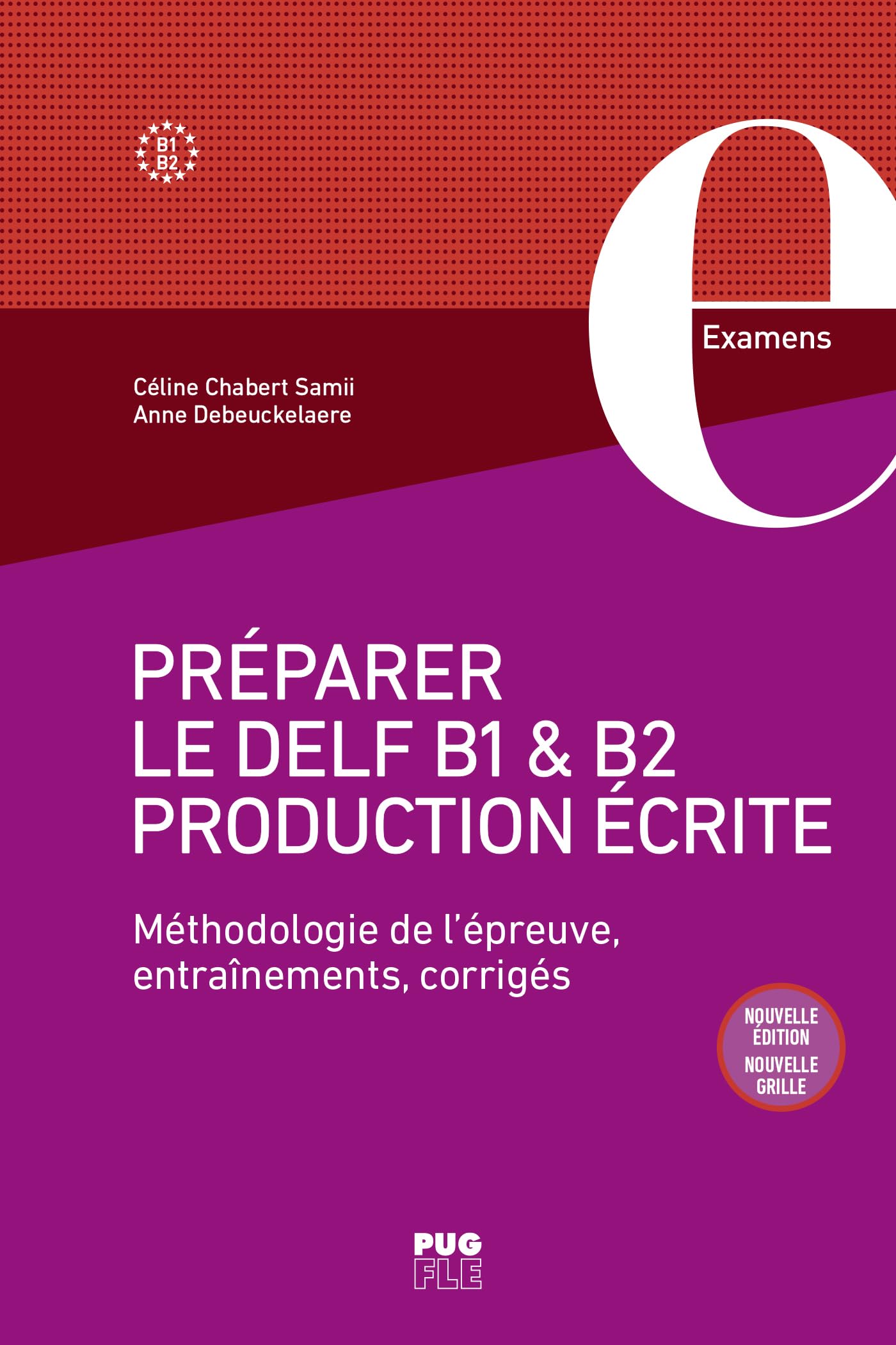 Préparer le DELF B1 et B2 • Production écrite: Méthodologie de l'épreuve, entraînements, corrigés