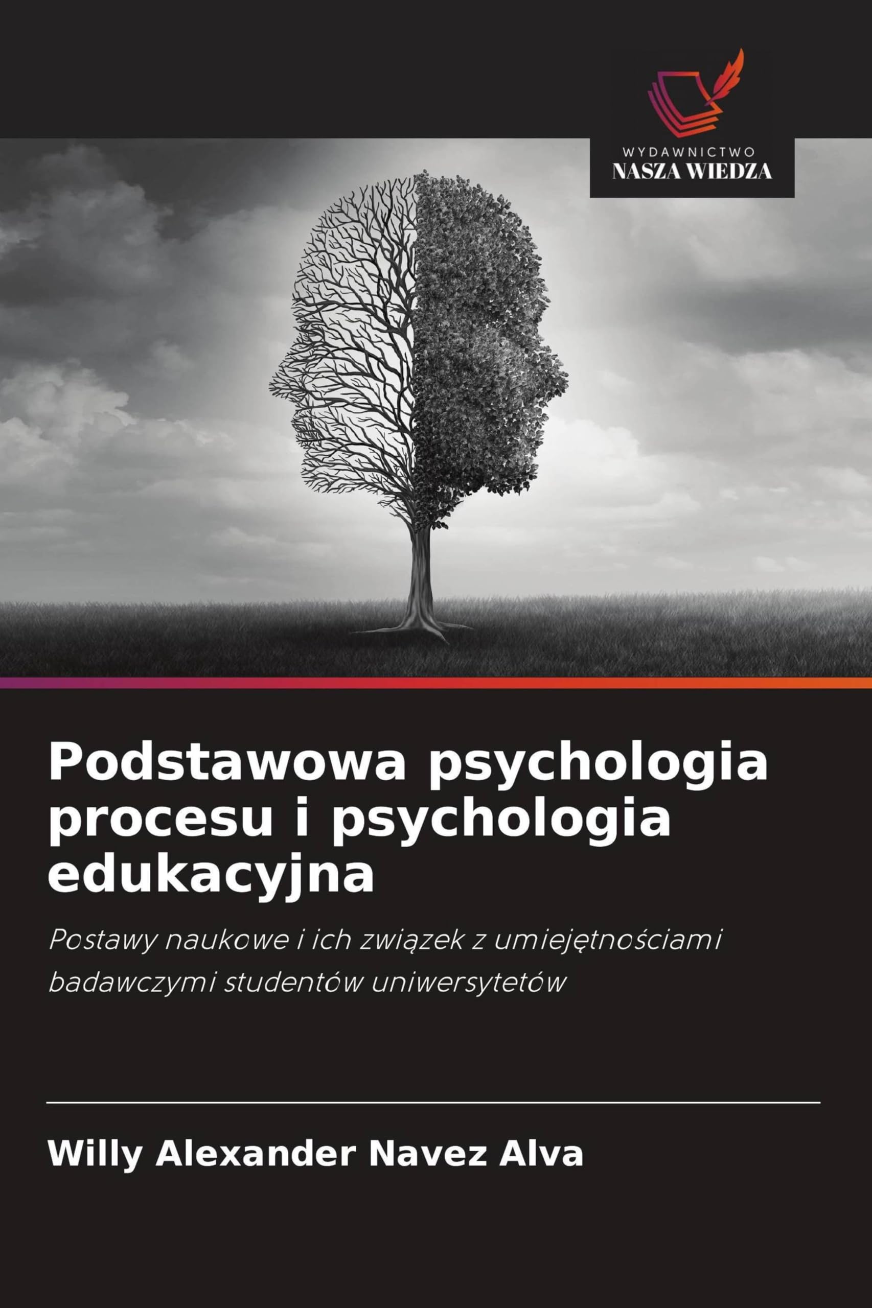 Podstawowa psychologia procesu i psychologia edukacyjna: Postawy naukowe i ich zwi¿zek z umiej¿tno¿ciami badawczymi studentów uniwersytetów