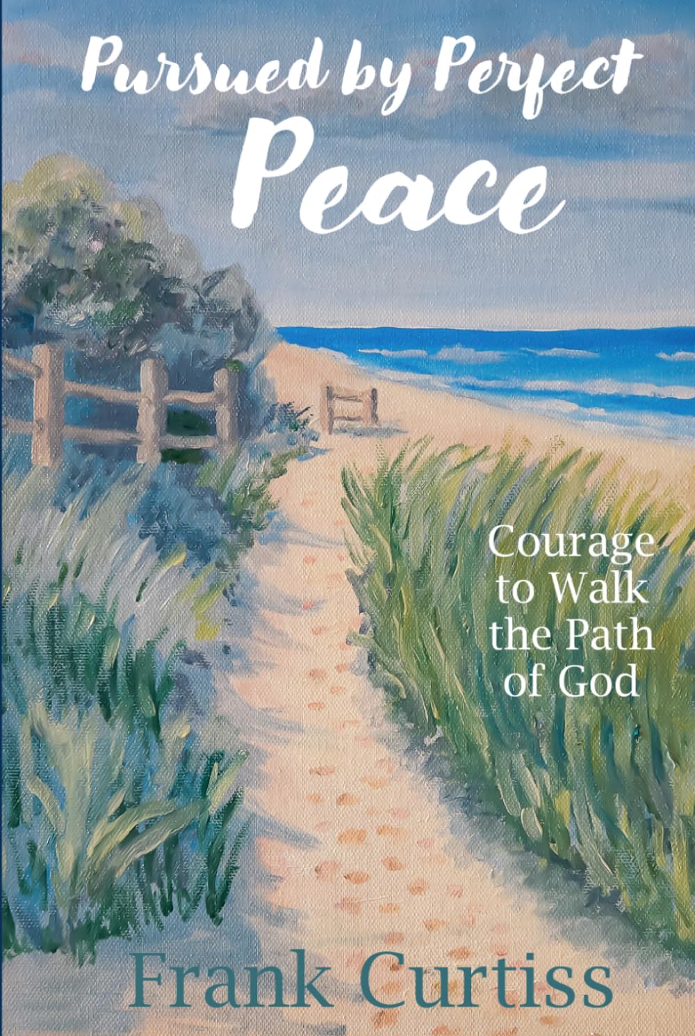 Pursued by Perfect Peace: Courage to Walk the Path of God