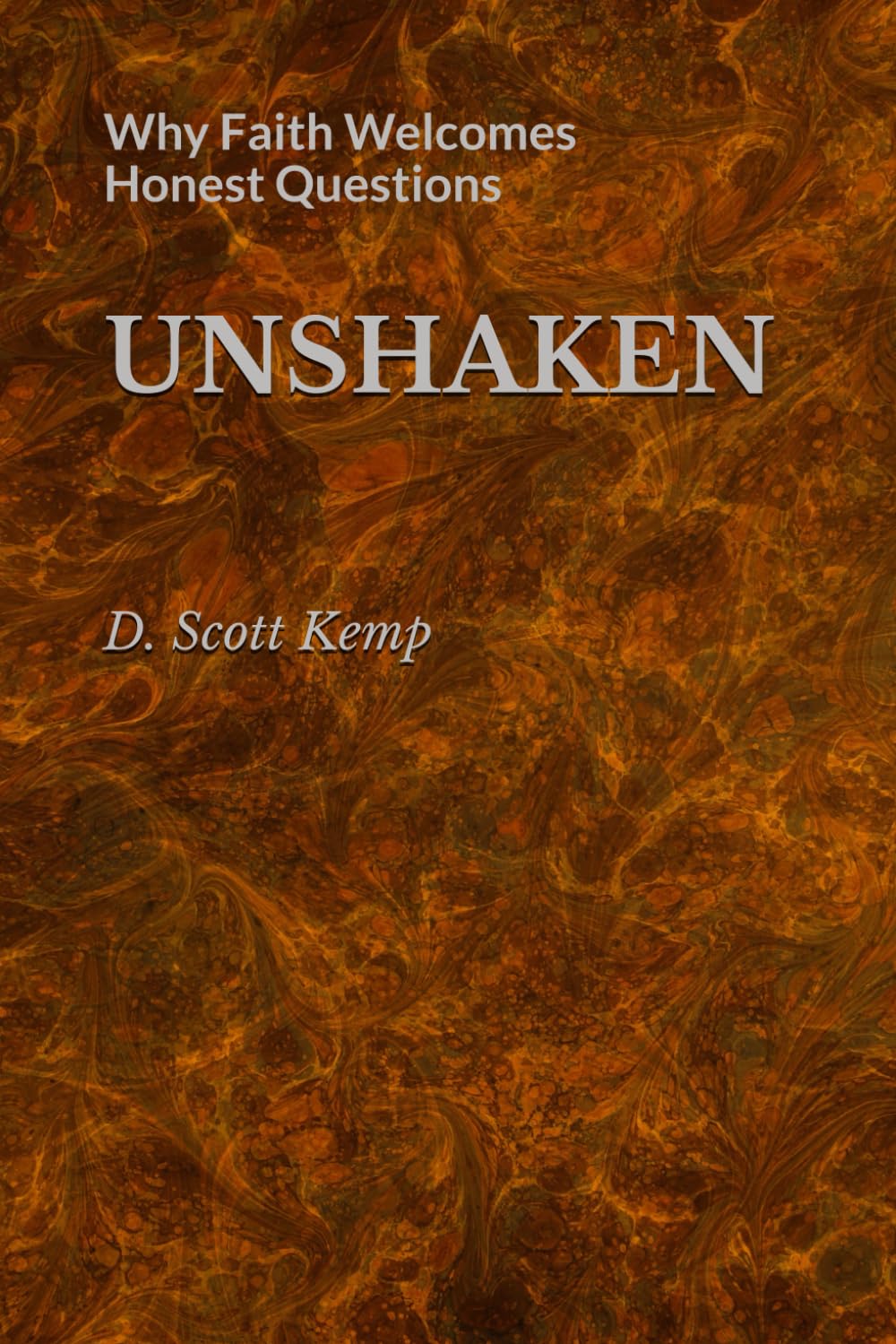 UNSHAKEN: Why Faith Welcomes Honest Questions